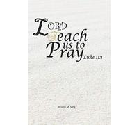 LORD, Teach us to Pray: Strategic Prayer Study