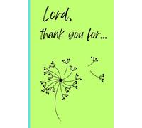 Lord, thank you for...: Religious Gift Notebook Journal for Friends, Family and Co-Workers