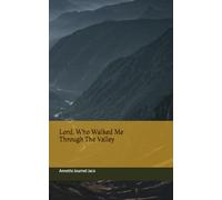 Lord, Who Walked Me Through The Valley