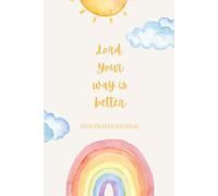 Lord, Your Way Is Better: Prayer Journal for Kids - 120 Lined Pages Notebook 6inx9in: Pocket Size Christian Notebook for Kids
