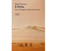 L'Orda. Come i Mongoli cambiarono il mondo