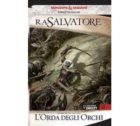 L'orda degli orchi. La leggenda di Drizzt. Forgotten Realms. Vol. 17