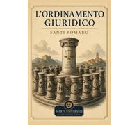 L'ordinamento giuridico - Santi Romano: edizione integrale con note introduttive