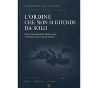 L'ordine che non si difende da solo. Diritto internazionale, Mediterraneo e tramonto della sovranità effettiva