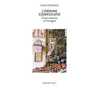 L' ordine complicato. Come costruire un'immagine