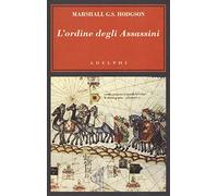 L'ordine degli Assassini. La lotta dei primi Ismailiti nizariti contro il ...