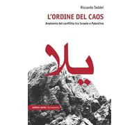 L'ordine del caos. Anatomia del conflitto tra Israele e Palestina
