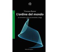 L'ordine del mondo. Le simmetrie fisiche da Aristotele a Higgs