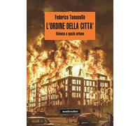 L' ordine della città. Violenza e spazio urbano