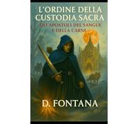 L'Ordine della Custodia Sacra: Gli Apostoli del Sangue e della Carne