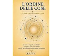 L'ordine delle cose: Per una civiltà consapevole