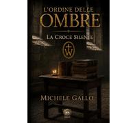 L'ordine delle ombre: La croce silente