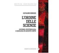 L'ordine delle scienze. Governo, epistemologia e ideologia in Auguste Comt...