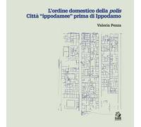 L'ordine domestico della polis. Città «ippodamee» prima di Ippodamo