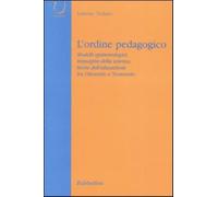 L'ordine pedagogico. Modelli epistemologici, immagini della scienza, teori...
