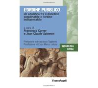 L'ordine pubblico. Un equilibrio fra il disordine sopportabile e l'ordine indispensabile