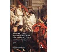 L'ordine sacro e altri aspetti del munus sanctificandi della Chiesa. Speculazioni giuscanonistiche del cardinale Pietro Gasparri (1852-1934)