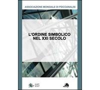 L' ordine simbolico del XXI secolo. Non è più quel che era. Quali conseguenze per la cura?