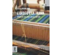 L'ordito e la trama. Spunti di colloqui con gli antichi