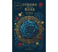 L'Ordre de la Rose - Tome 1: Les Vagues du Destin