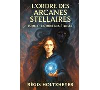 L'Ordre des Arcanes Stellaires: Tome 3 - L’Ombre des Étoiles