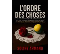 L'Ordre des Choses: Votre voisin vous sourit. Mais que note-t-il dans son carnet ? Un thriller psychologique implacable.