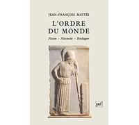 L'Ordre du monde: Platon, Nietzsche, Heidegger