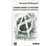 L'ordre moins le pouvoir: Histoire & actualité de l'anarchisme