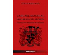 L'Ordre Mondial - Nos dirigeants secrets: Une étude sur l'hégémonie du parasitisme