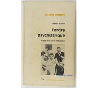 L'ordre psychiatrique: L'âge d'or de l'aliénisme
