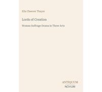Lords of Creation: Woman Suffrage Drama in Three Acts