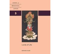 Lords of Life: Gods of Medieval Japan, Volume 5