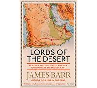 Lords of the Desert: Britain's Struggle with America to Dominate the Middle East