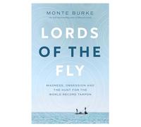 Lords of the Fly: Madness, Obsession, and the Hunt for the World-record Tarpon