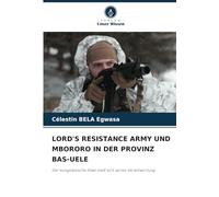LORD'S RESISTANCE ARMY UND MBORORO IN DER PROVINZ BAS-UELE: Der kongolesische Staat stellt sich seiner Verantwortung
