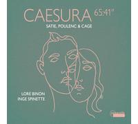 Lore Binon; Inge Spinette - Eric Satie; Francis Poulenc; John Cage: Caesura 65:41