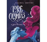 Rachel Smythe – Lore Olympus. Vol. 3: Il mio futuro