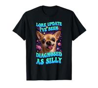 Lore Update Sono Stato diagnosticato Come Un Cane Divertente Chihuahua Sciocco Maglietta