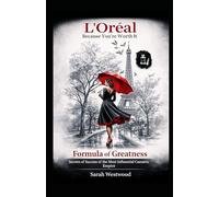 L'Oréal The Formula of Greatness: Secrets Behind the Success of the Most Influential Cosmetics Empire: 2