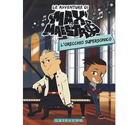 L'orecchio supersonico. Le avventure di Max & Maestro. Con CD-Audio (Vol. 1)