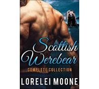 Lorelei Moone Scottish Werebear: The Complete Collec (Tascabile)