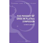 Lorelle D. Lamascus The Poverty of Eros in Plato’s Symposium (Tascabile)