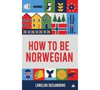 Lorelou Desjardins How to be Norwegian (Tascabile)