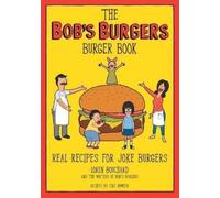 Loren Bouchard Cole Bowden The Bob's Burgers Burger Book (Copertina rigida)