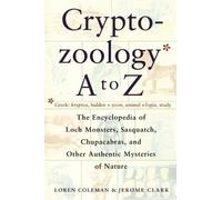 Loren Coleman Cryptozoology A to Z: The Encyclopedia of Loch Monster (Tascabile)
