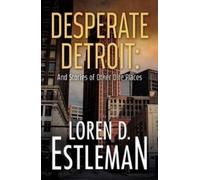 Loren D. Estleman Desperate Detroit and Stories of Other Dire Places (Tascabile)