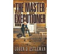 The Master Executioner: A Historical Western Fiction Novel