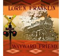 Loren Franklin - Wayward Friend (UK Import)
