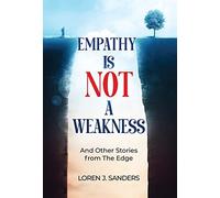 Loren J Sanders Empathy Is Not A Weakness (Copertina rigida)