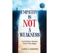Loren J Sanders Empathy Is Not A Weakness (Tascabile)
